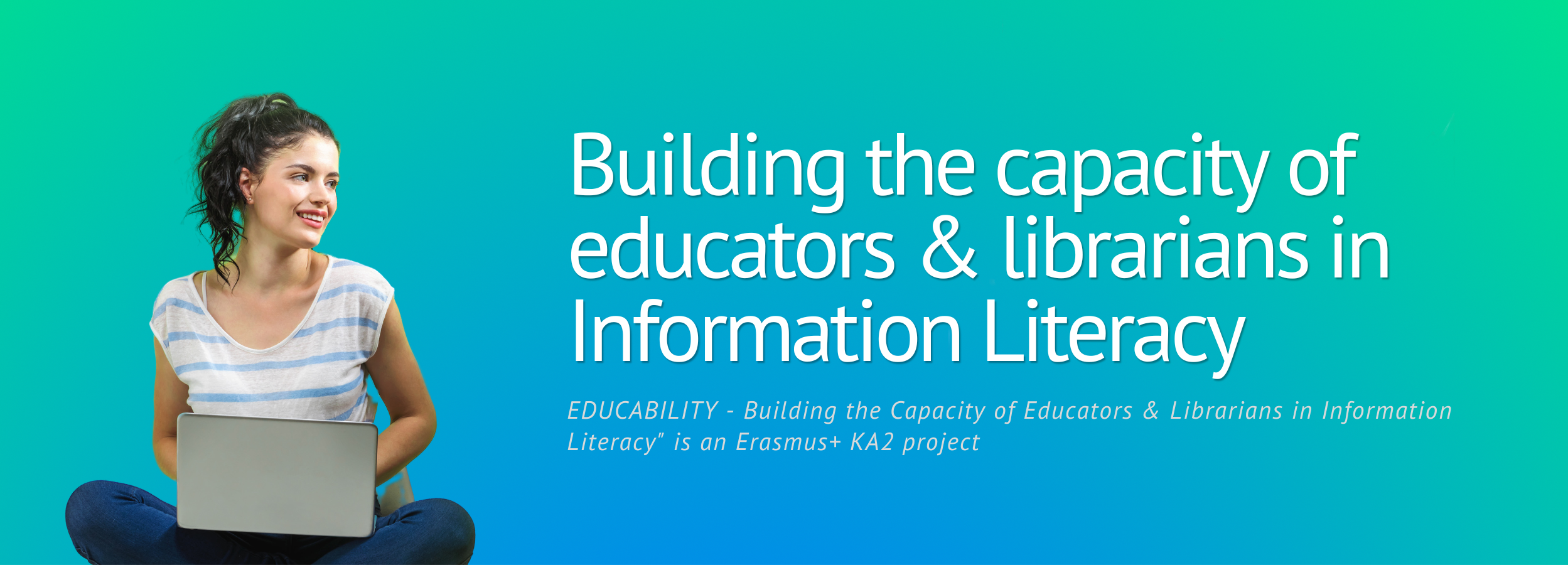 EDUCABILITY - Building the Capacity of Educators & Librarians in Information Literacy" is an Erasmus+ KA2 project